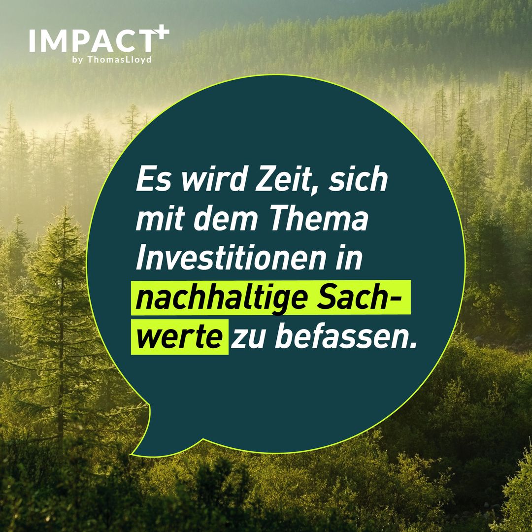 Es wird Zeit, sich mit dem Thema Investitionen in nachhaltige Sachwerte zu beschäftigen